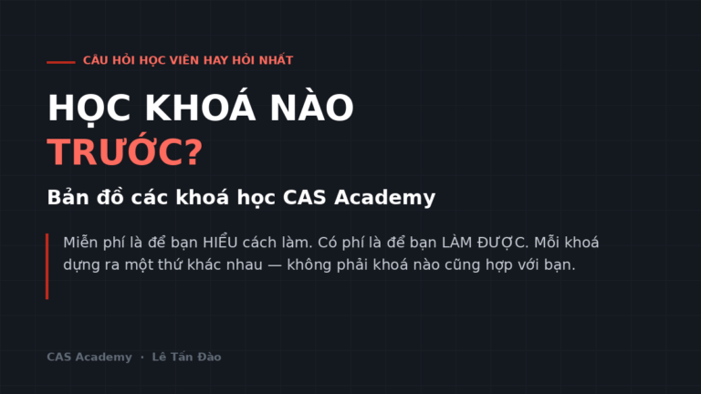 Học khoá nào trước — bản đồ các khoá học CAS Academy