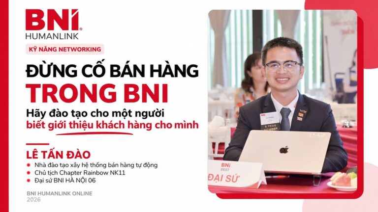 Đừng cố bán hàng trong BNI — Lê Tấn Đào, kỹ năng networking