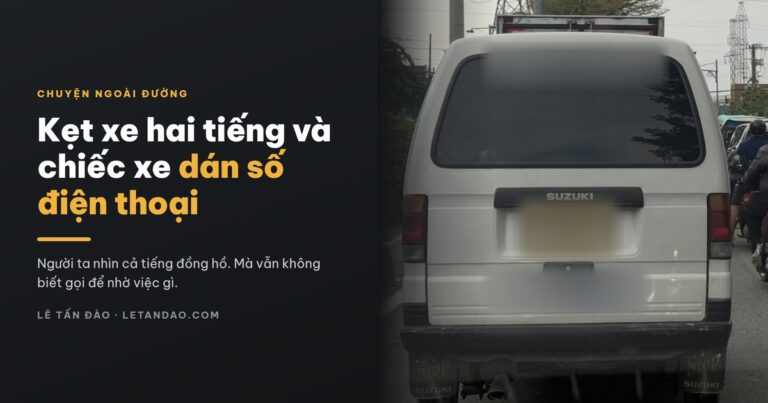Kẹt xe hai tiếng và chiếc xe dán số điện thoại — Lê Tấn Đào