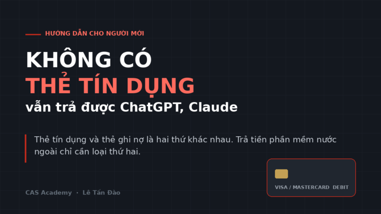 Không có thẻ tín dụng vẫn trả được ChatGPT và Claude