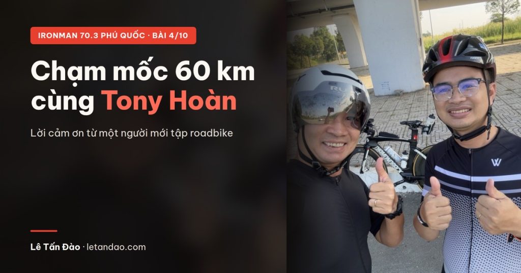 Bìa bài: Tony Hoàn và Lê Tấn Đào giơ ngón tay cái, dòng chữ Chạm mốc 60 km cùng Tony Hoàn