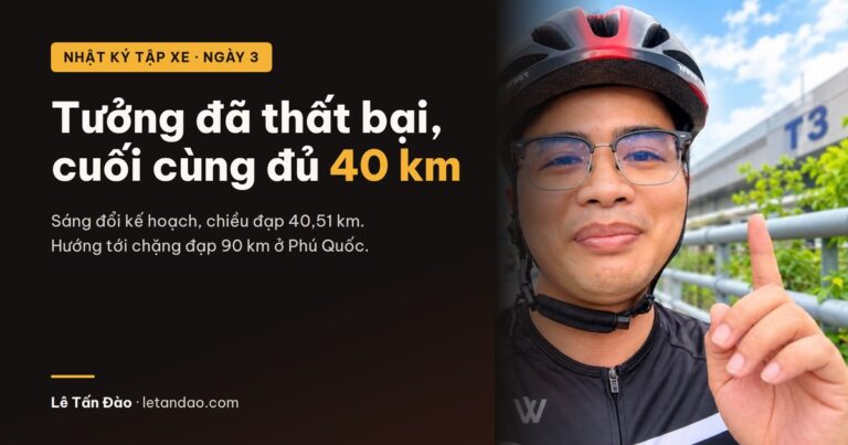 Ngày thứ ba tập xe đạp: tưởng đã thất bại, cuối cùng đủ 40 km