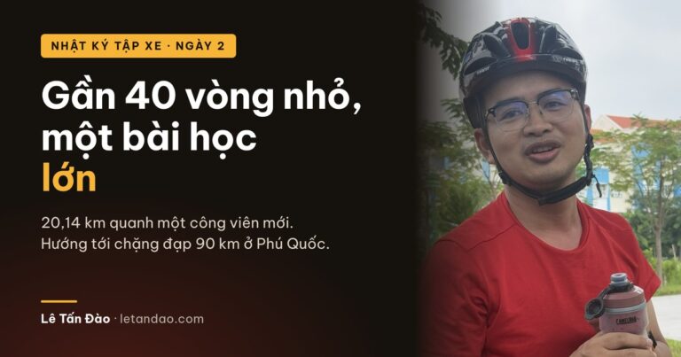 Ngày thứ hai tập xe đạp: gần 40 vòng nhỏ và một bài học lớn